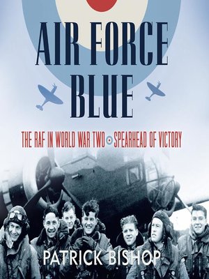cover image of Air Force Blue: The RAF in World War Two - Spearhead of Victory